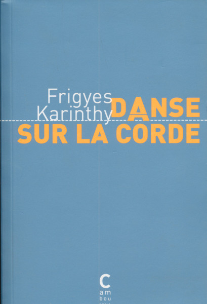Karinthy Frigyes: Danse sur la corde