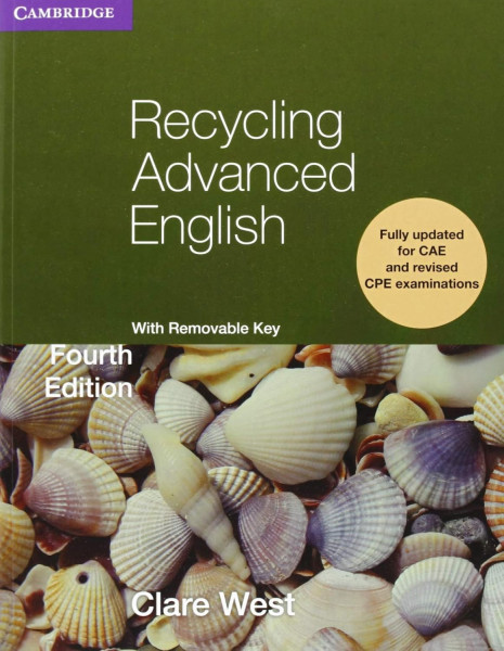 Recycling Advanced English Fourth Edition - Fully updated far CAE and revised CPE examinations - with Key