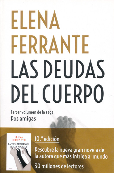 Elena Ferrante : Las deudas del cuerpo (Dos amigas 3)