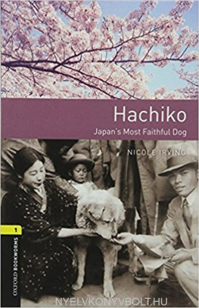 Hachiko - Japan's Most Faithful Dog - Oxford Bookworms Library Level 1 with audio download