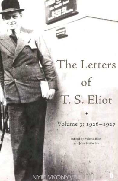 The Letters of T. S. Eliot Volume 3: 1926-1927