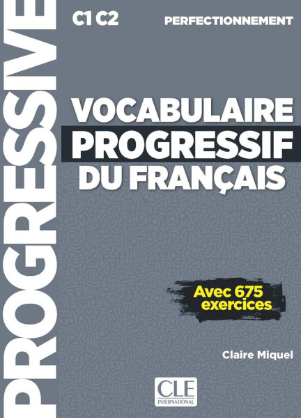 Vocabulaire Progressif du Français - Avec 675 Exercices C1-C2 Perfectionnement