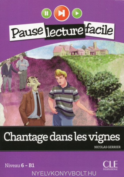 Chantage dans les vignes Livre + CD audio - Pause lecture facile niveau 6 - B1