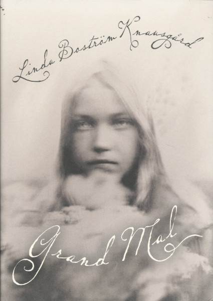 Linda Boström Knausgard: Grand Mal