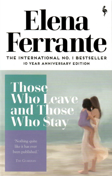 Elena Ferrante: Those Who Leave and Those Who Stay (Neapolitan Quartet Book 3)