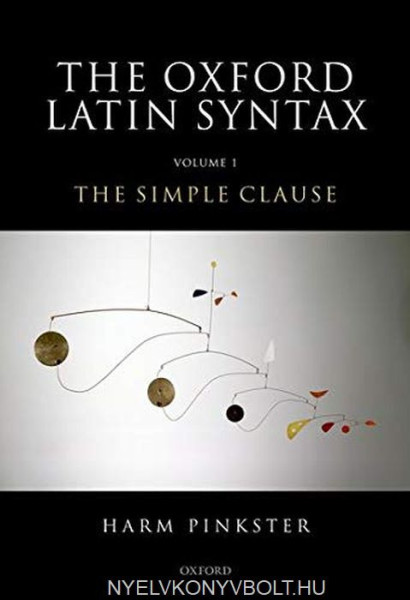 Oxford Latin Syntax: Volume 1: The Simple Clause