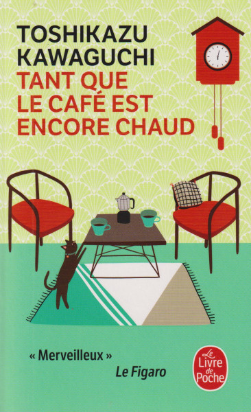 Toshikazu Kawaguchi: Tant que le café est encore chaud