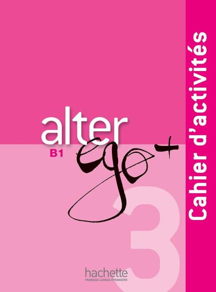Alter ego + 3 Méthode de francais Cahier d'activités + CD audio