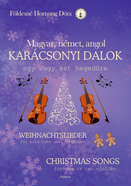 Földesné Hornung Dóra: Karácsonyi dalok (magyar, német, angol) - egy vagy két hegedűre