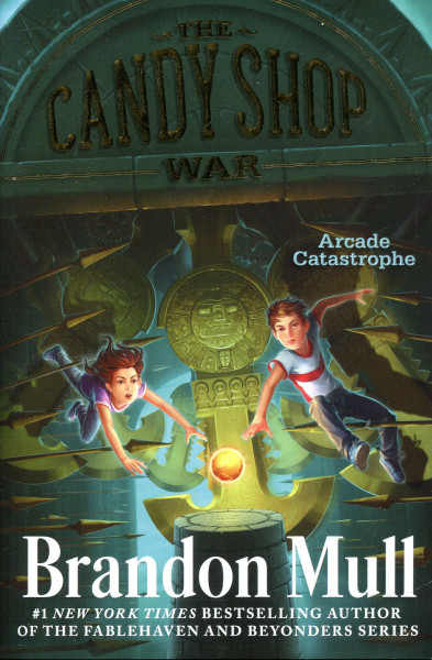 Brandon Mull: Arcade Catastrophe (The Candyshop War Book 2)