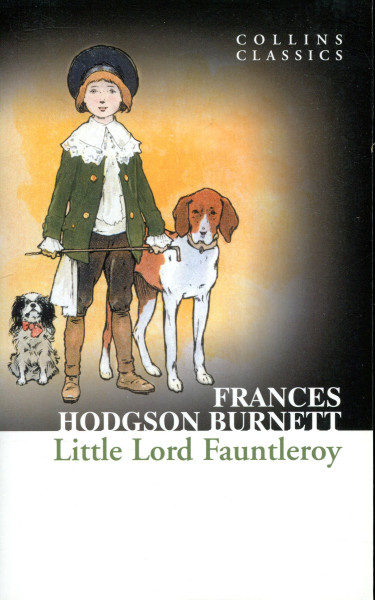 Frances Hodgson Burnett: Little Lord Fauntleroy (Collins Classics)