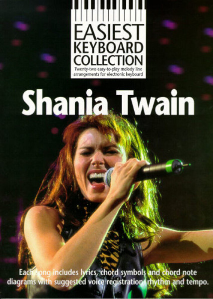 Shania Twain: Easiest Keyboard Collection (22 easy to play melody line arrangements for electronic keyboard)