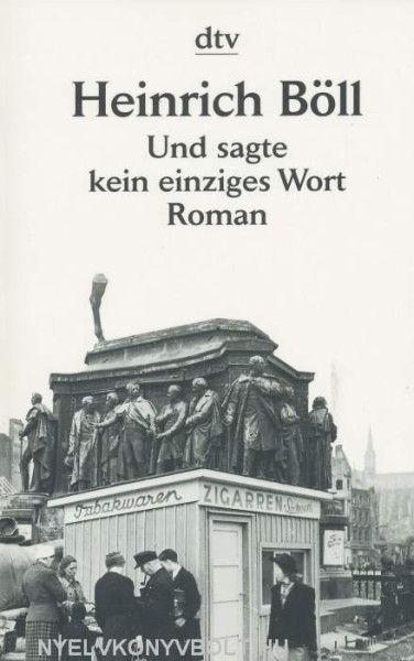 Heinrich Böll: Und sagte kein einziges Wort