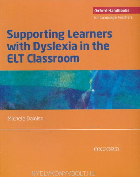 Supporting Learners with Dyslexia in the ELT Classroom - Oxford Handbooks for Language Teachers