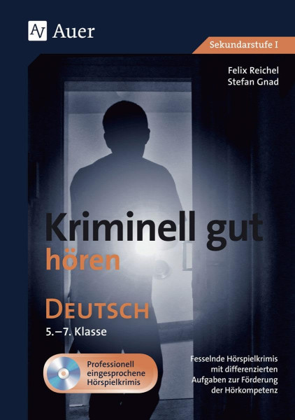 Kriminell gut hören Deutsch 5-7 Fesselnde Hörspielkrimis mit differenzierten Aufgaben zur Förderung der Hörkompetenz (5. bis 7. Klasse)