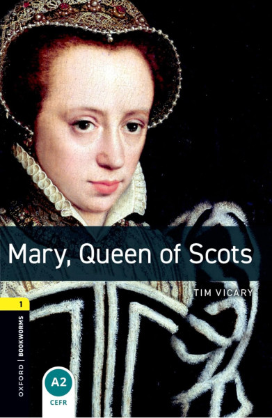 Mary, Queen of Scots - Oxford Bookworms Library Level 1 with Audio Download