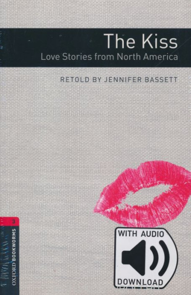 The Kiss:Love Stories From North America with Online Audio - Oxford Bookworms Library Level 3