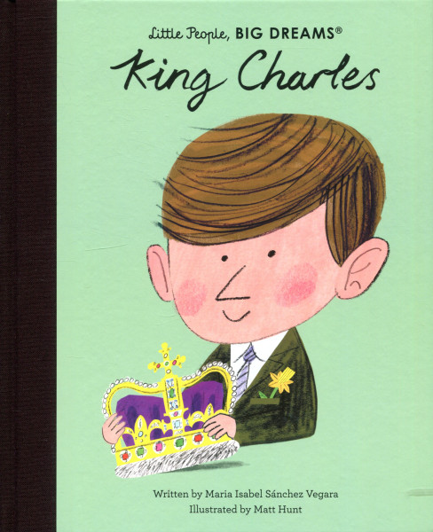 King Charles (Little People, BIG DREAMS)