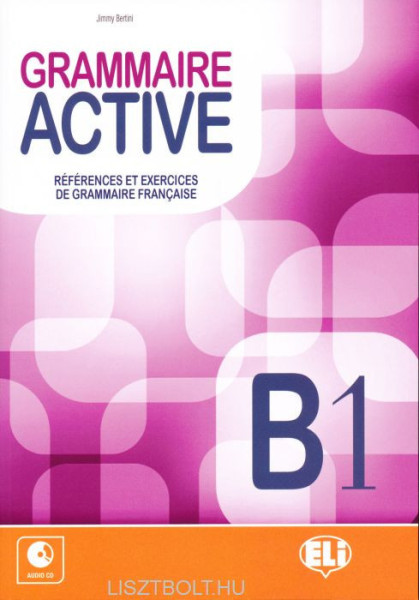 Grammaire Active B1 - Références et Exercices de Grammaire Francaise
