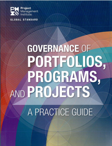 Governance of Portfolios, Programs, and Projects: A Practice Guide