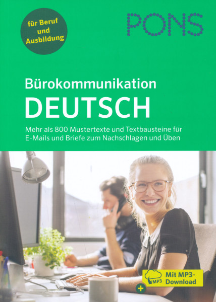 PONS Bürokommunikation Deutsch : Mehr als 800 Mustertexte und Textbausteine zum Nachschlagen und Üben für jeden geschäftlichen Anlass