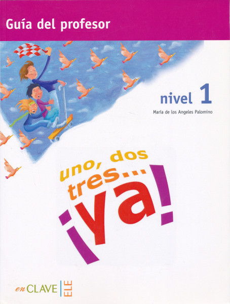 Uno, dos tres... ya! Nivel 1 Guía del profesor