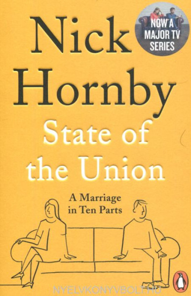 Nick Hornby: State of the Union: A Marriage in Ten Parts