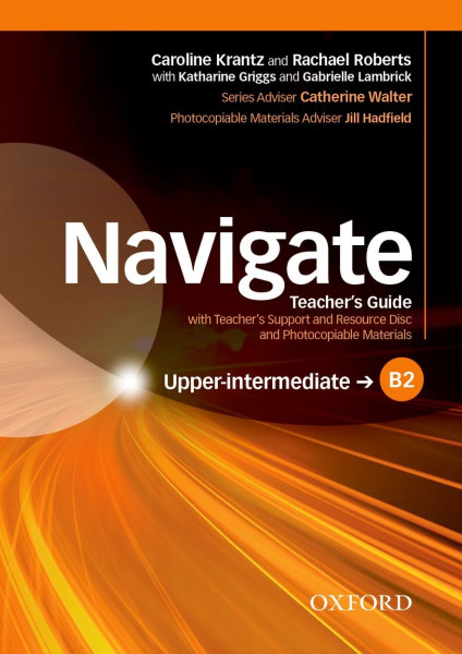 Navigate Upper Intermediate B2 Teacher's Guide with Teacher's Support & Resource Disc