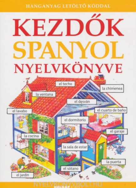 Kezdők Spanyol Nyelvkönyve (+ online hanganyag)