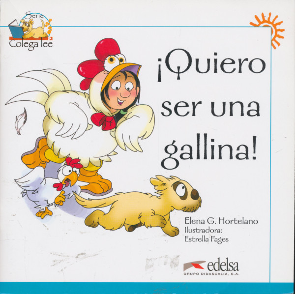 Qiero ser una gallina! - Colega Lee - Lecturas graduadas Nivel 1 Unidad 3