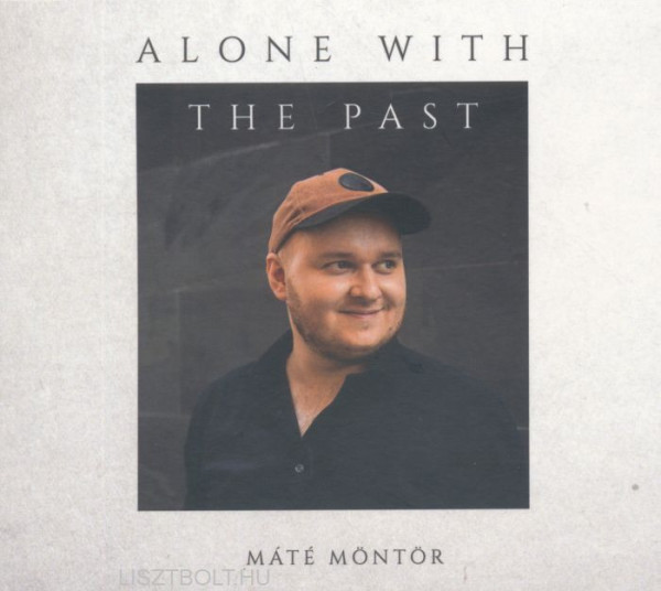 Möntör Máté: Alone with the Past