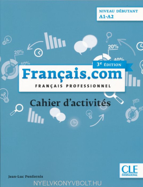 Français.com Niveau débutant A1-A2 - Français professionnel. Cahier d'activités