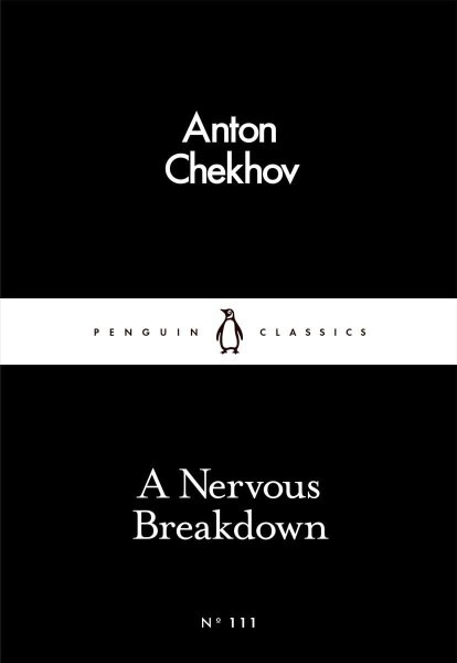 Anton Chekhov: Nervous Breakdown (Penguin Little Black Classics)