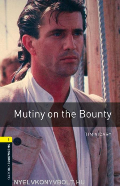 Mutiny on the Bounty - Oxford Bookworms Library Level 1