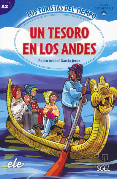 Los Turistas Del Tiempo: Un Tesoro en Los Andes NIvel A2 (+ Audio Descargable)