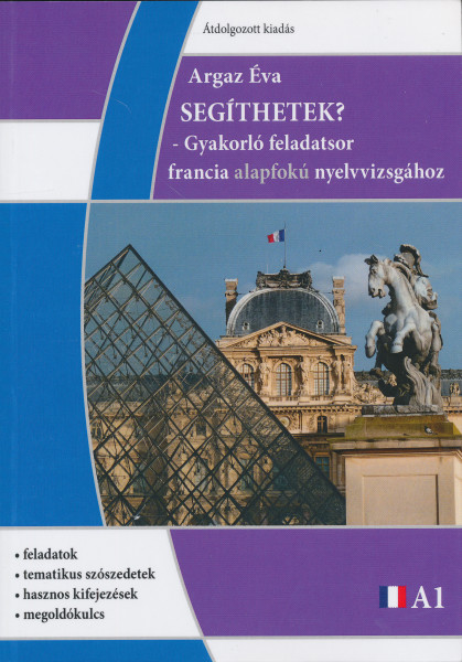 Segíthetek? - Gyakorló feladatsor francia alapfokú nyelvvizsgához - A1