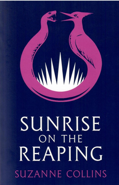 Suzanne Collins: Sunrise on the Reaping (The Hunger Games #0.5)